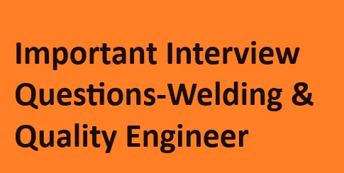 Welding and QA/QC interview questions – WeldFabWorld